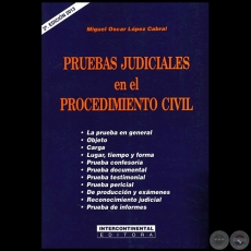 PRUEBAS JUDICIALES EN EL PROCEDIMIENTO CIVIL - Autor: MIGUEL OSCAR LPEZ CABRAL - Ao 2013